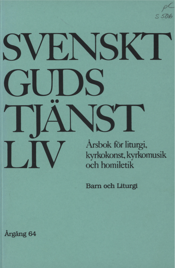 					Visa Vol 64 (1989): Barn och Liturgi. Svenskt gudstjänstliv årgång 64 1989
				