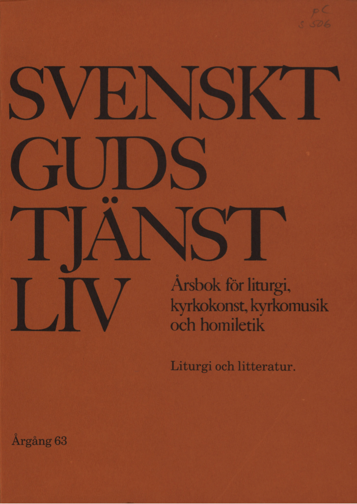 					View Vol. 63 (1988): Liturgi och litteratur. Svenskt gudstjänstliv årgång 64 1988
				