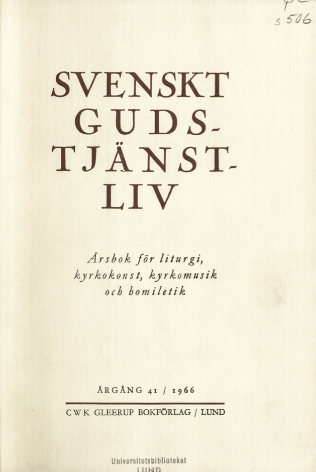 					Visa Vol 41 (1966): Svenskt Gudstjänstliv Årgång 41 1966
				