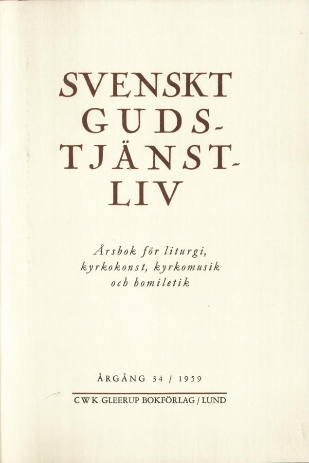 					Visa Vol 34 (1959): Svenskt gudstjänstliv Årgång 34 1959
				
