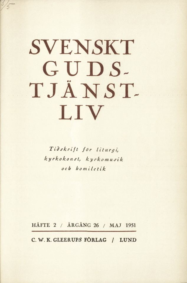 					Visa Vol 26 (1951): Svenskt gudstjänstliv Årgång 26 1951 häfte 2
				