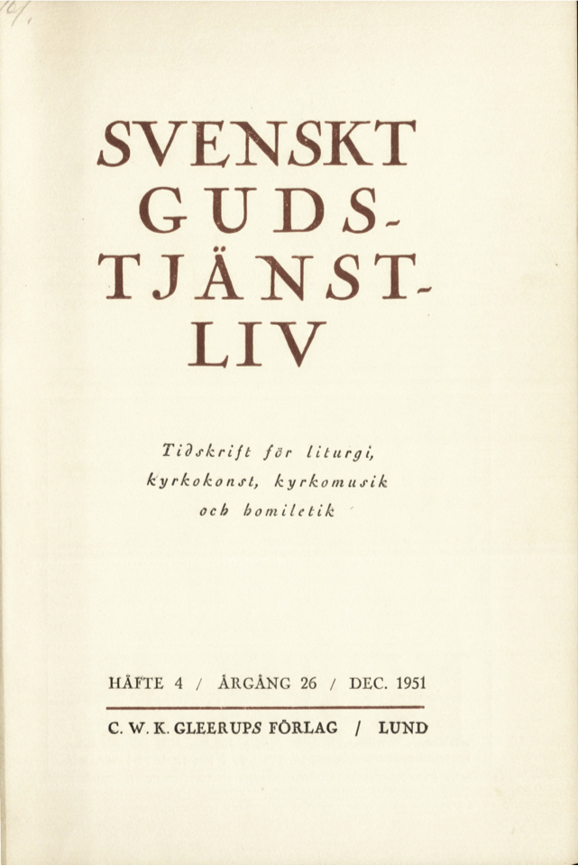 					View Vol. 26 (1951): Svenskt gudstjänstliv Årgång 26 1951 häfte 4
				