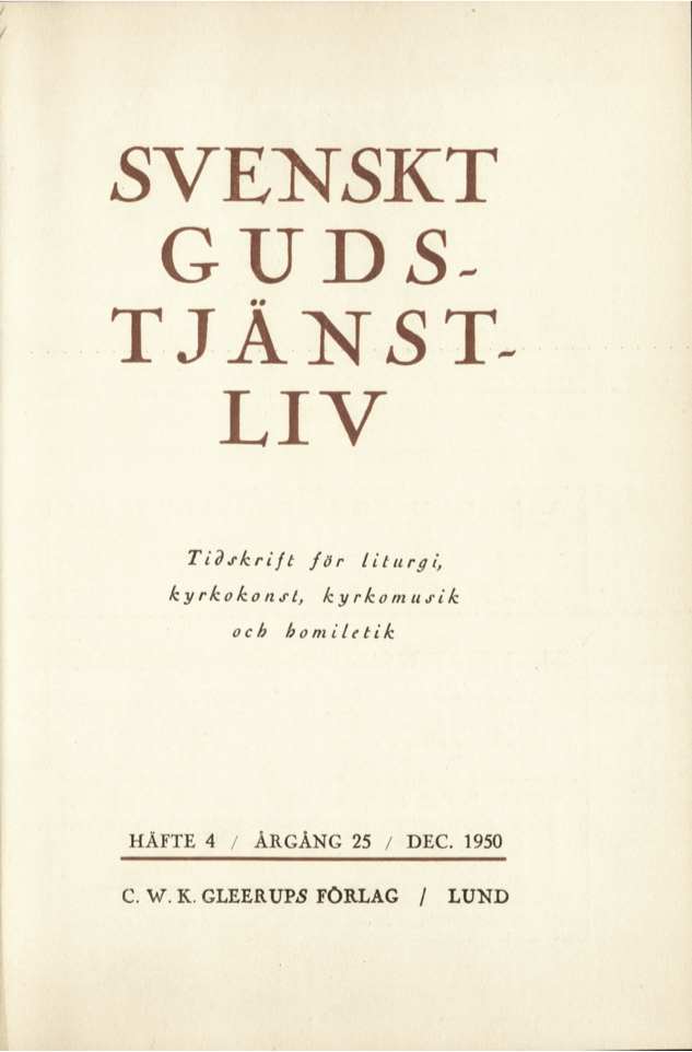 					Visa Vol 25 (1950): Svenskt gudstjänstliv Årgång 25 1950 häfte 4
				