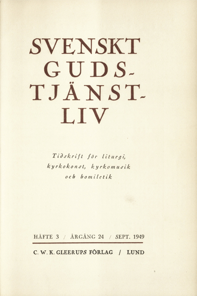 					Visa Vol 24 (1949): Svenskt gudstjänstliv Årgång 24 1949 häfte 3
				