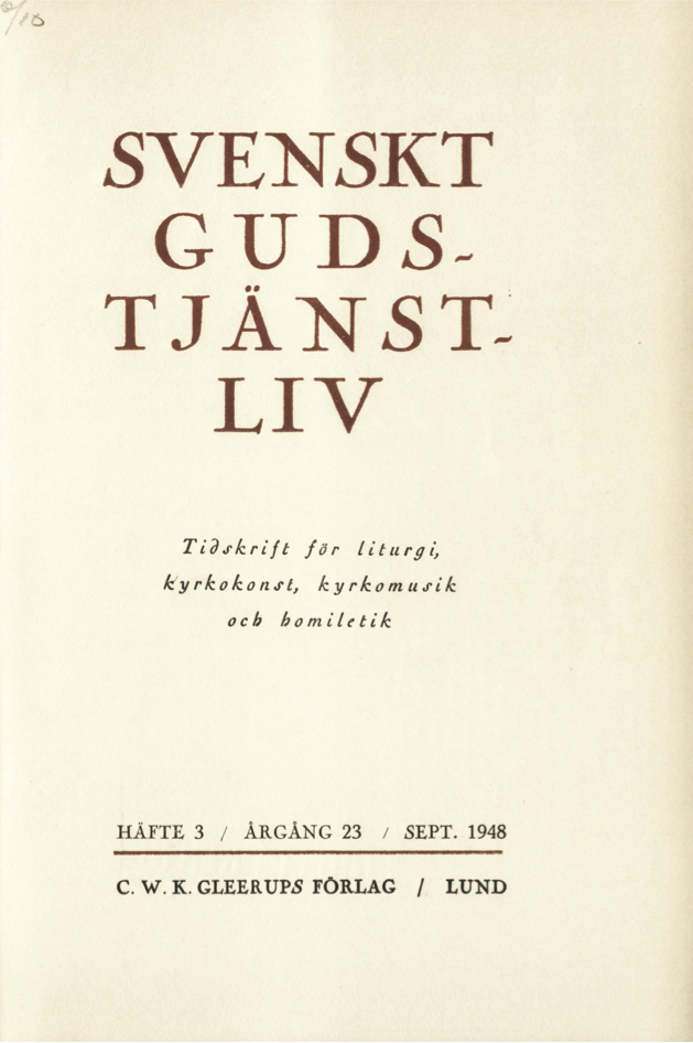 					Visa Vol 23 (1948): Svenskt gudstjänstliv Årgång 23 1948 häfte 3
				