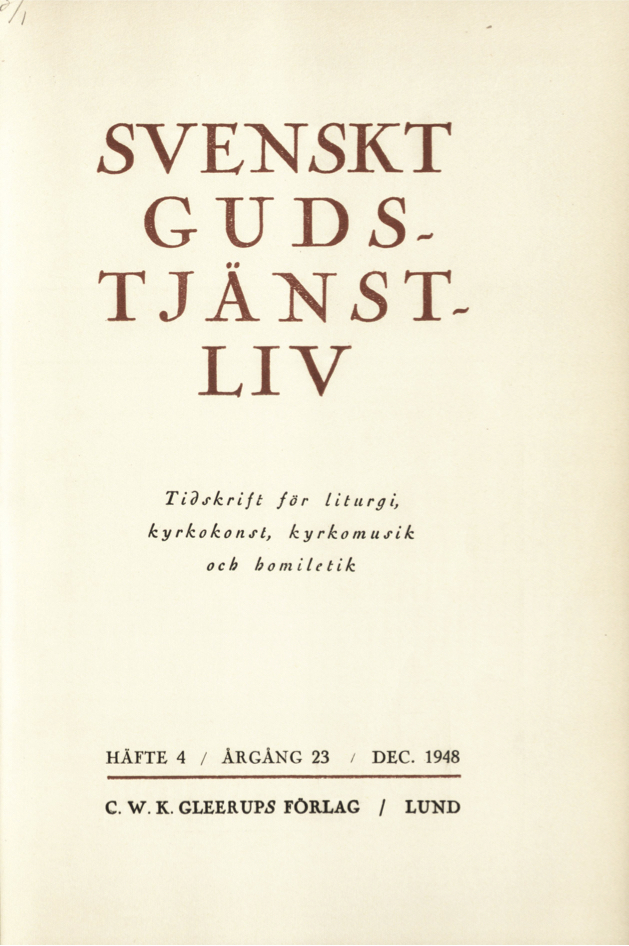 					Visa Vol 23 (1948): Svenskt gudstjänstliv Årgång 23 1948 häfte 4
				