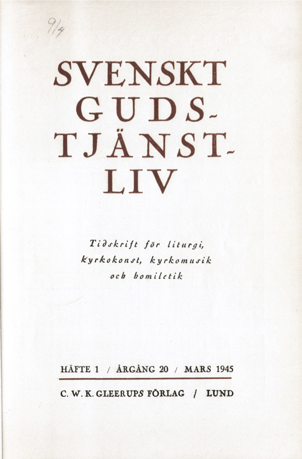 					Visa Vol 20 (1945): Svenskt gudstjänstliv Årgång 20 1945 häfte 1
				
