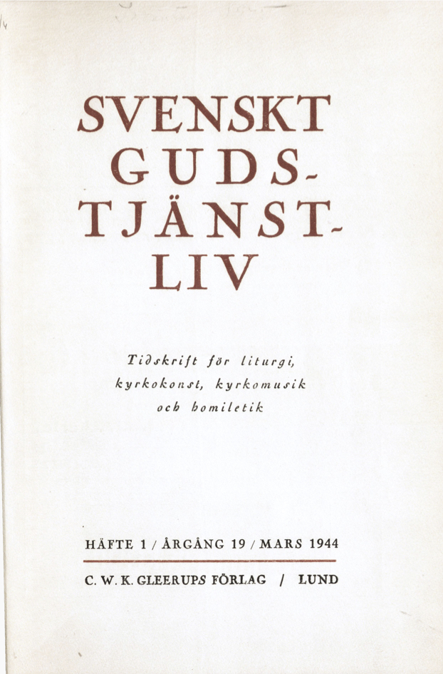 					Visa Vol 19 (1944): Svenskt gudstjänstliv Årgång 19 1944 häfte 1
				