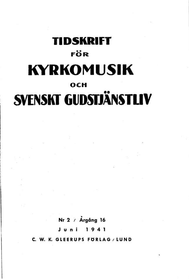					Visa Vol 16 (1941): Tidskrift för kyrkomusik och svenskt gudstjänstliv Årgång 16 1941 häfte 2
				