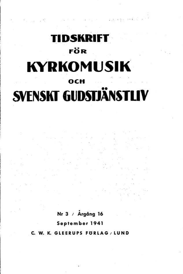					Visa Vol 16 (1941): Tidskrift för kyrkomusik och svenskt gudstjänstliv Årgång 16 1941 häfte 3
				