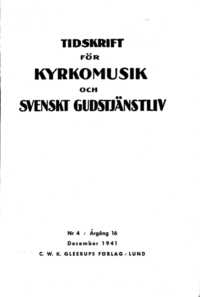 					Visa Vol 16 (1941): Tidskrift för kyrkomusik och svenskt gudstjänstliv Årgång 16 1941 häfte 4
				