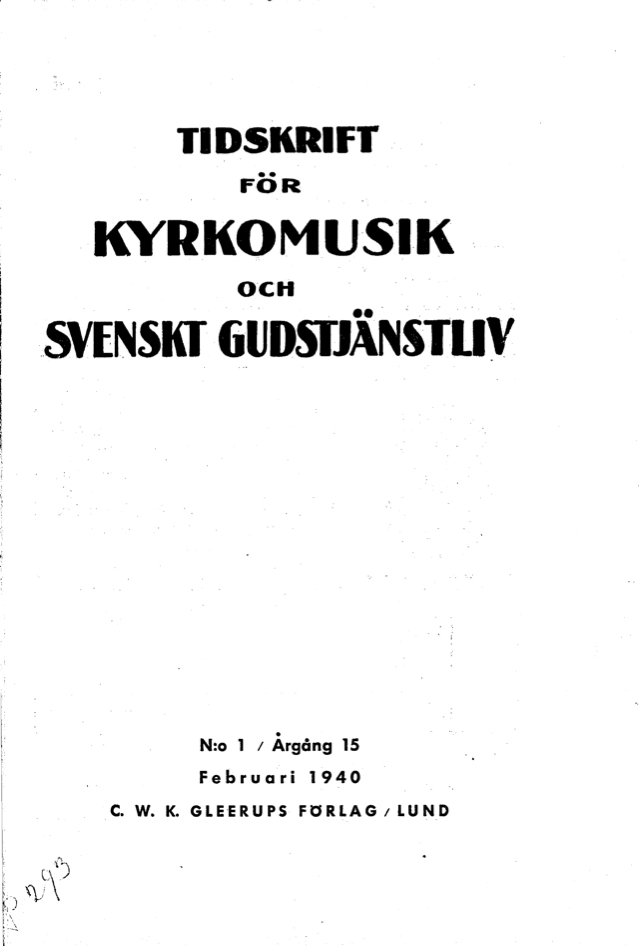 					View Vol. 15 (1940): Tidskrift för kyrkomusik och svenskt gudstjänstliv Årgång 15 1940 häfte 1
				