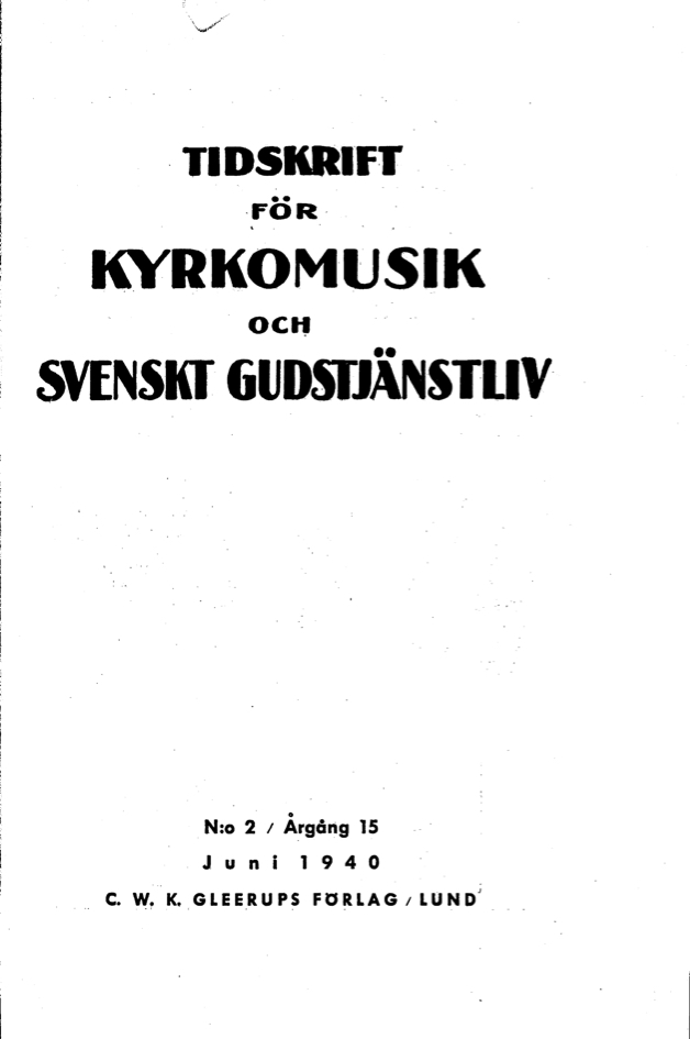 					View Vol. 15 (1940): Tidskrift för kyrkomusik och svenskt gudstjänstliv Årgång 15 1940 häfte 2
				