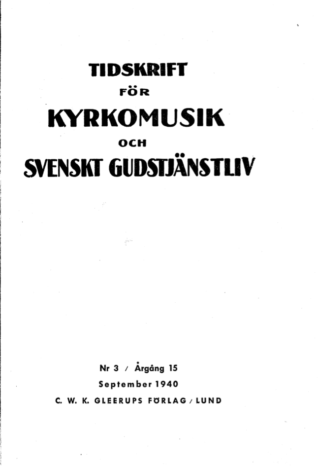 					View Vol. 15 (1940): Tidskrift för kyrkomusik och svenskt gudstjänstliv Årgång 15 1940 häfte 3
				