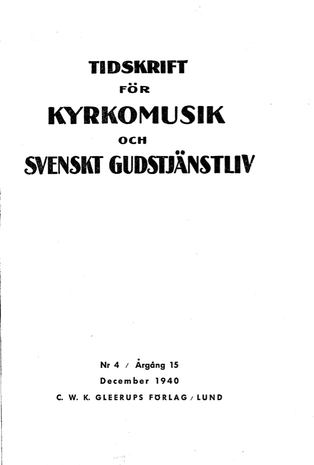 					Visa Vol 15 (1940): Tidskrift för kyrkomusik och svenskt gudstjänstliv Årgång 15 1940 häfte 4
				
