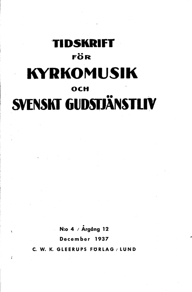 					View Vol. 12 (1937): Tidskrift för kyrkomusik och svenskt gudstjänstliv Årgång 12 1937 häfte 4
				