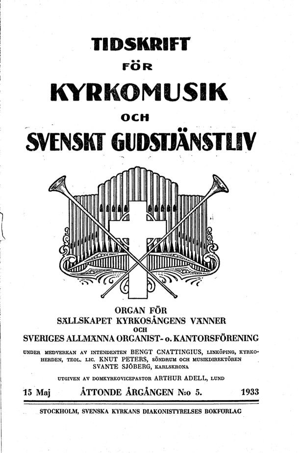 					View Vol. 8 (1933): Tidskrift för kyrkomusik och svenskt gudstjänstliv Årgång 8 1933 häfte 5
				