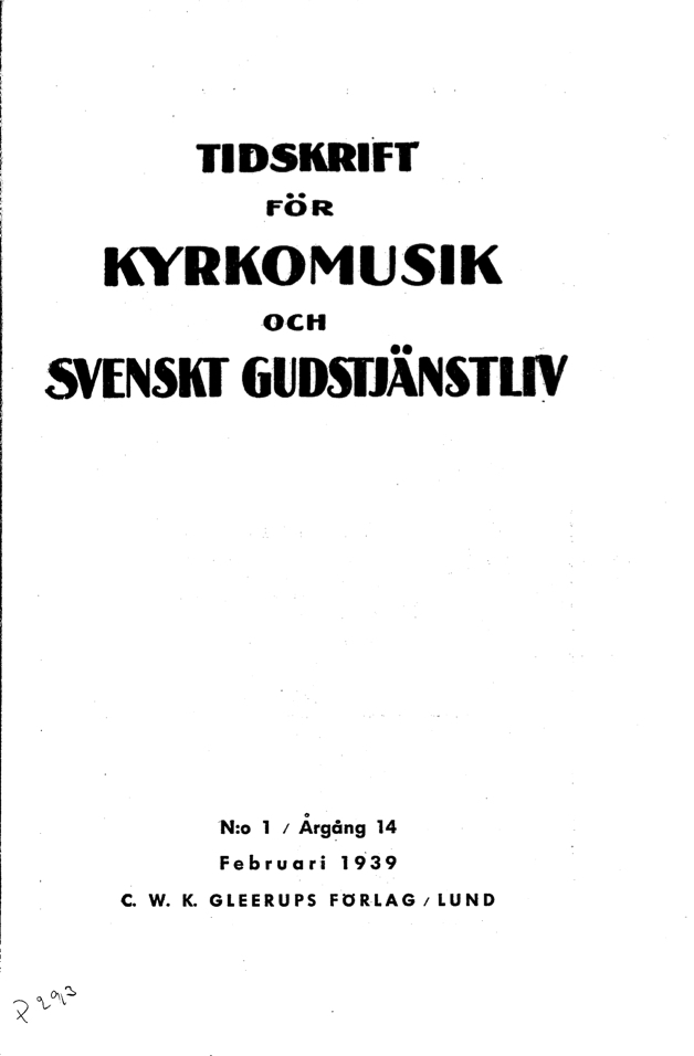 					View Vol. 14 (1939): Tidskrift för kyrkomusik och svenskt gudstjänstliv Årgång 14 1939 häfte 1
				