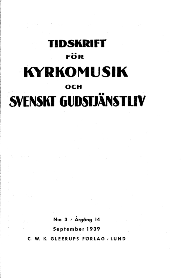 					View Vol. 14 (1939): Tidskrift för kyrkomusik och svenskt gudstjänstliv Årgång 14 1939 häfte 3
				