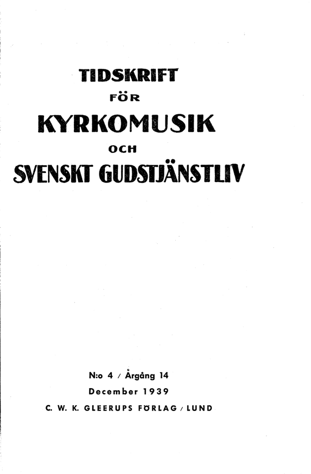 					Visa Vol 14 (1939): Tidskrift för kyrkomusik och svenskt gudstjänstliv Årgång 14 1939 häfte 4
				