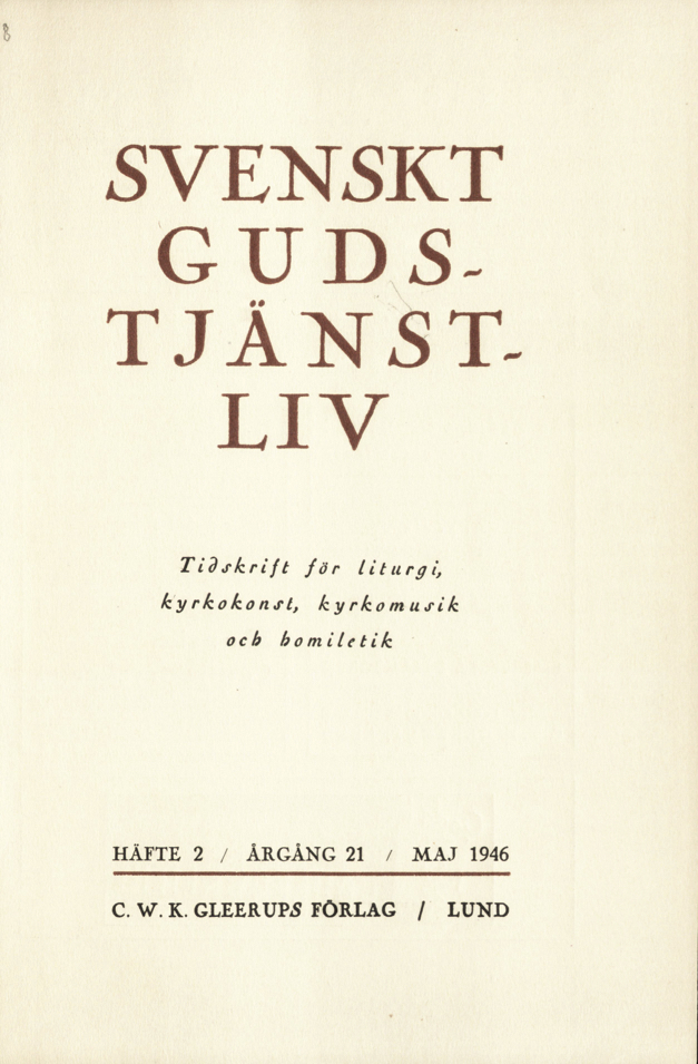 					Visa Vol 21 (1946): Svenskt gudstjänstliv Årgång 21 1946 häfte 2
				