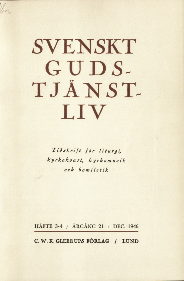 					View Vol. 21 (1946): Svenskt gudstjänstliv Årgång 21 1946 häfte 3-4
				