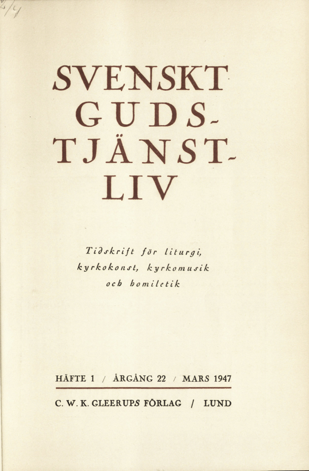 					Visa Vol 22 (1947): Svenskt gudstjänstliv Årgång 22 1947 häfte 1
				