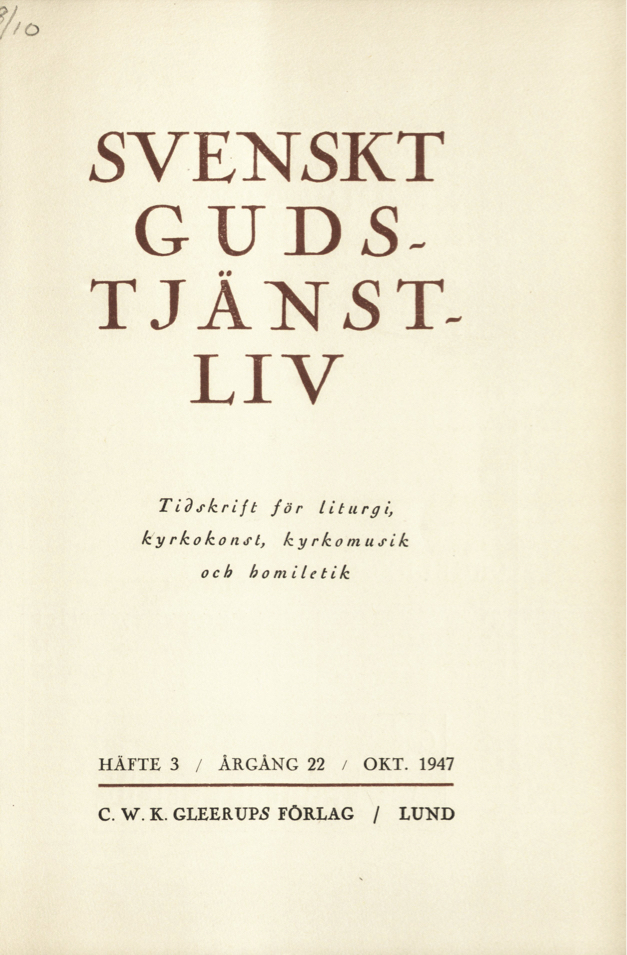 					Visa Vol 22 (1947): Svenskt gudstjänstliv Årgång 22 1947 häfte 3
				