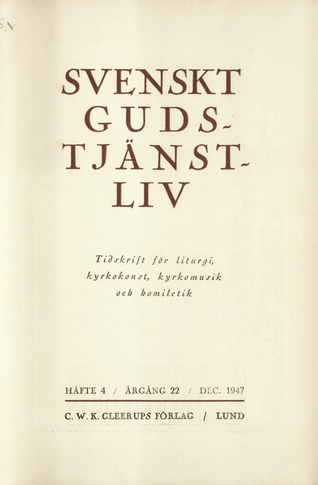 					Visa Vol 22 (1947): Svenskt gudstjänstliv Årgång 22 1947 häfte 4
				