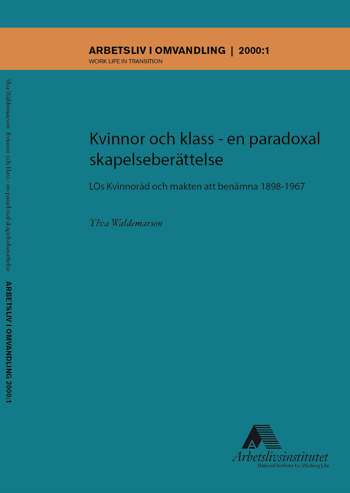 					Visa Nr 1 (2000): Kvinnor och klass – en paradoxal skapelseberättelse: LOs Kvinnoråd och makten att benämna 1898–1967
				