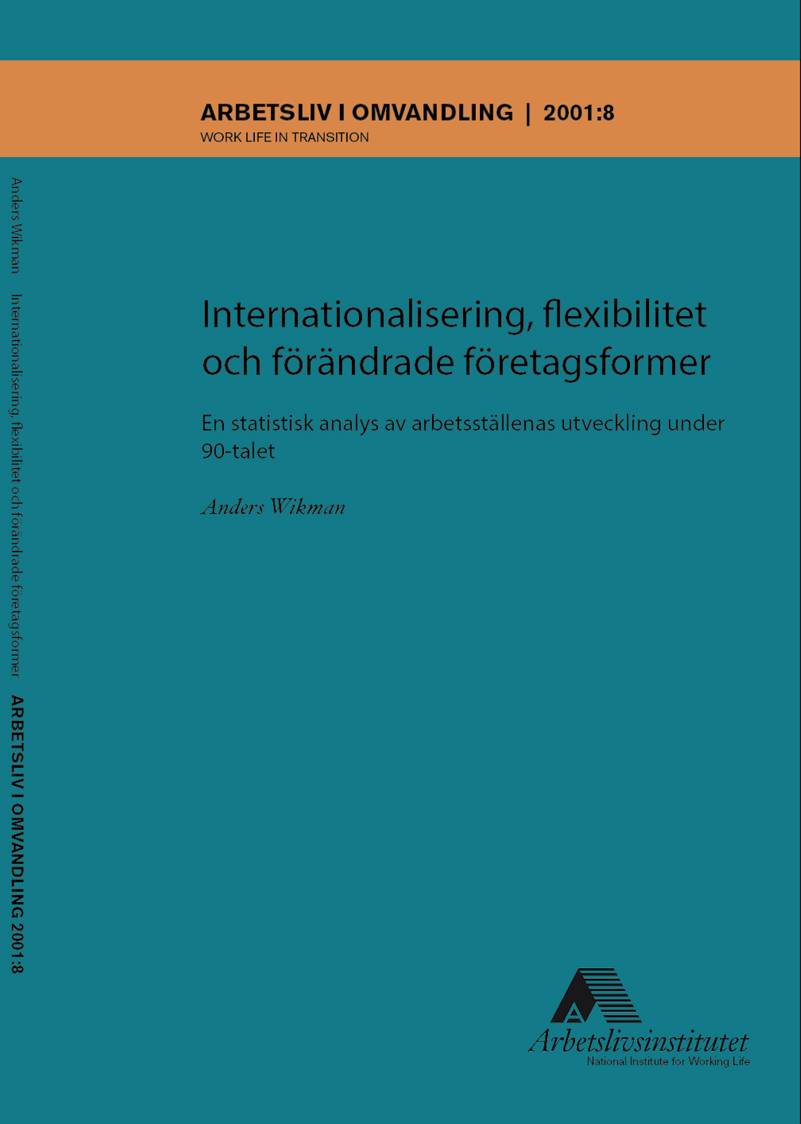 					Visa Nr 8 (2001): Internationalisering, flexibilitet och förändrade företagsformer
				