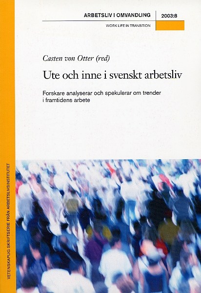 					Visa Nr 8 (2003): Ute och inne i svenskt arbetsliv : Forskare analyserar och spekulerar om trender i framtidens arbete
				