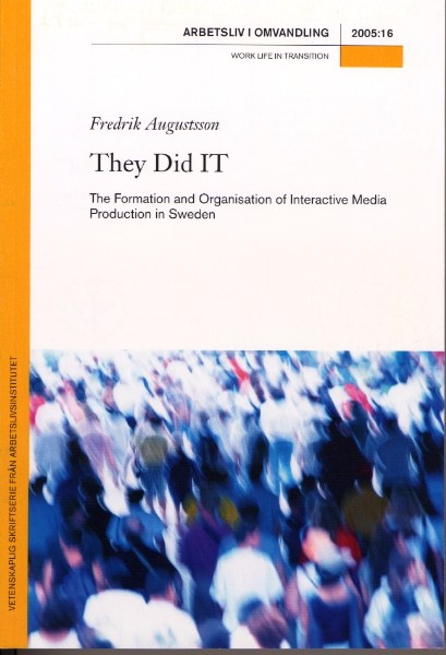 					Visa Nr 16 (2005): They Did IT: The Formation and Organisation of Interactive Media Production in Sweden
				